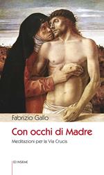 Con occhi di madre. Meditazioni per la Via Crucis