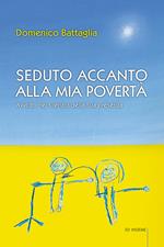 Seduto accanto alla mia povertà. Avvolto nel silenzio della Sua presenza