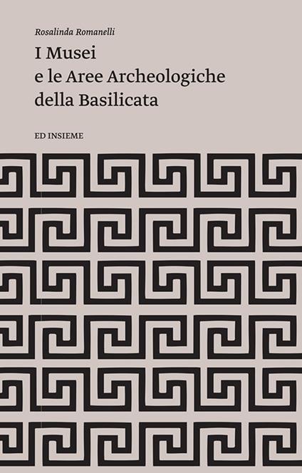 I musei e le aree archeologiche della Basilicata - Rosalinda Romanelli - copertina