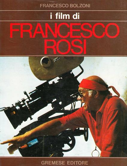 I film di Francesco Rosi - Francesco Bolzoni - copertina