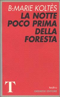 La notte poco prima della foresta - Bernard-Marie Koltès - copertina