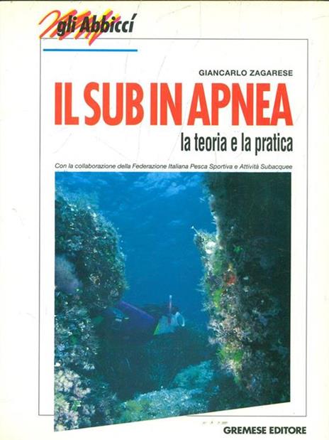 Il sub in apnea. La teoria e la pratica - Giancarlo Zagarese - 2