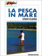 La pesca in mare. La teoria e la pratica - Pier Luigi Morelli - copertina