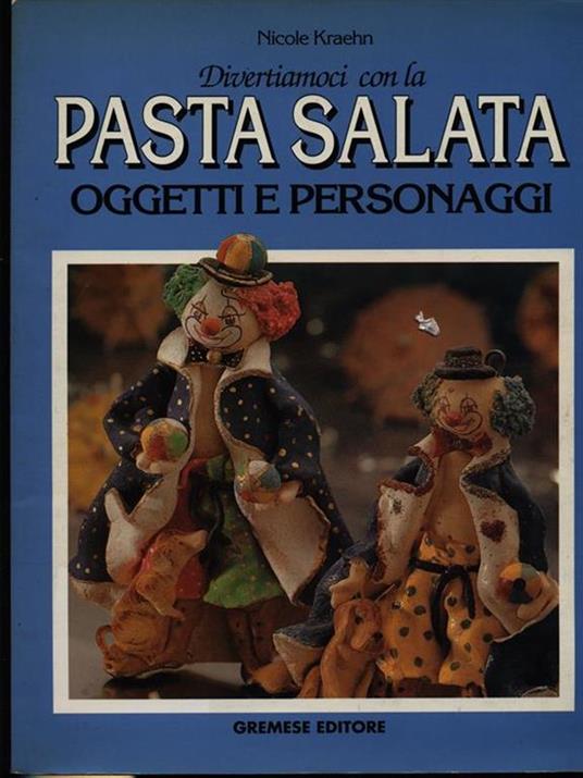 Divertiamoci con la pasta salata. Oggetti e personaggi - Nicole Kraehn - 2