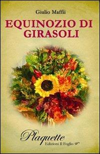 Equinozio di girasoli. La memoria in lontananza - Giulio Maffii - copertina