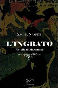 L'ingrato. Novella di Maremma - Sacha Naspini - copertina