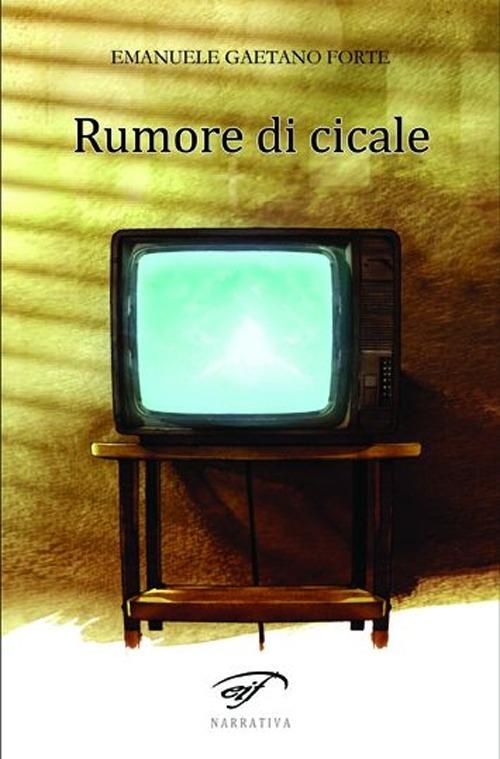 Rumore di cicale - Emanuele G. Forte - copertina