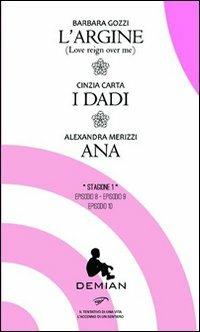 L' argine-I dadi-Ana - Barbara Gozzi,Cinzia Carta,Alexandra Merizzi - copertina