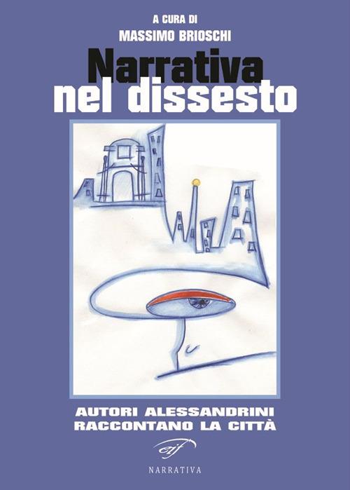 Narrativa del dissesto. Autori alessandrini raccontano la città - copertina