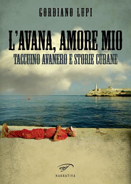 L' Avana, amore mio. Taccuino avanero e storie cubane - Gordiano Lupi - copertina