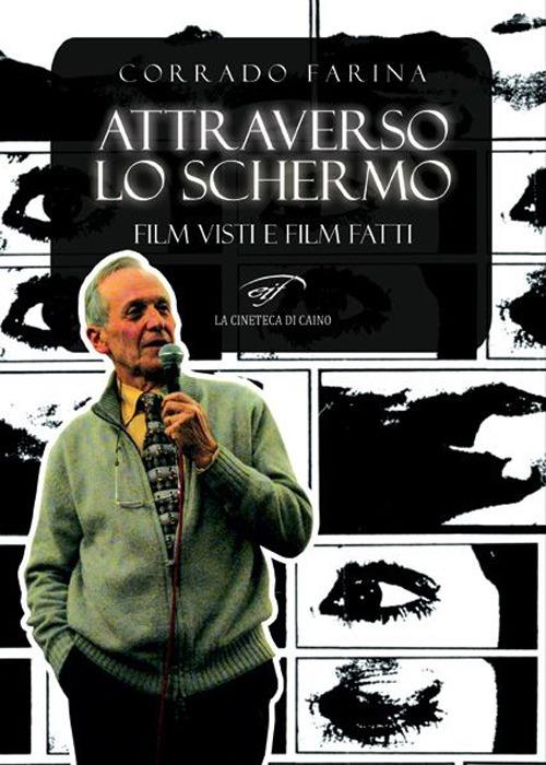 Attraverso lo schermo. Film visti e film fatti - Corrado Farina - copertina