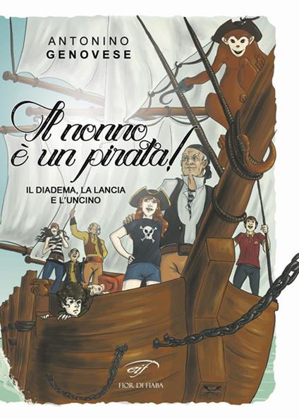 Il diadema, la lancia e l’uncino. Il nonno è un pirata! - Antonino Genovese - copertina