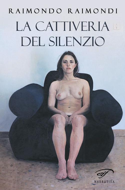 La cattiveria del silenzio - Raimondo Raimondi - copertina