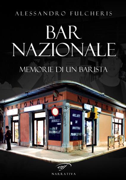 Bar nazionale. Memorie di un barista - Alessandro Fulcheris - copertina