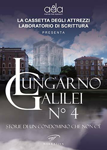 Lungarno Galilei n° 4. Storie di un condominio che non c’è - copertina