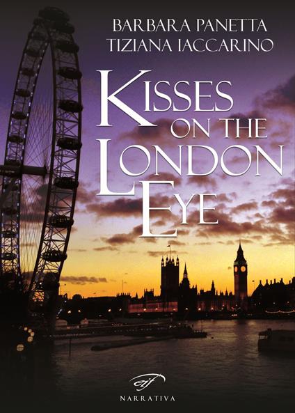 Kisses on the London Eye - Barbara Panetta,Tiziana Iaccarino - copertina