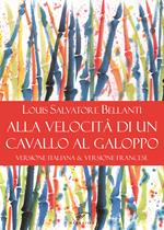 Alla velocità di un cavallo al galoppo. Ediz. italiana e francese