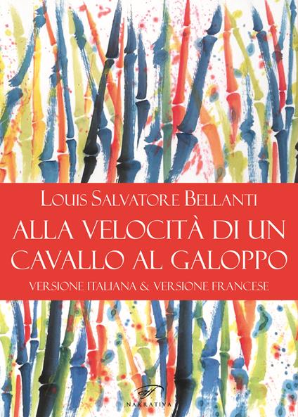 Alla velocità di un cavallo al galoppo. Ediz. italiana e francese - Louis Salvatore Bellanti - copertina