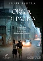 Orgia di paura. Libro Primo (1985–1989) della trilogia «Gli angoli del silenzio»