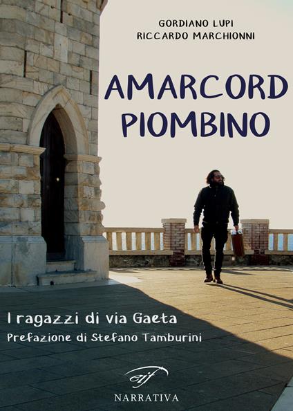 Amarcord Piombino. I ragazzi di via Gaeta - Gordiano Lupi,Riccardo Marchionni - ebook