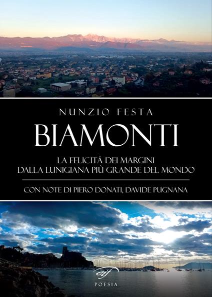 Biamonti. La felicità dei margini. Dalla Lunigiana più grande del mondo - Nunzio Festa - copertina