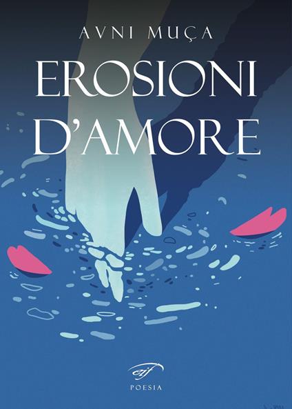 Erosioni d’amore. Erozionet e dashurisë - Avni Muça - copertina