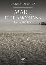 Mare di tramontana. Taranto 1950