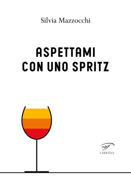 Aspettami con uno spritz - Silvia Mazzocchi - copertina