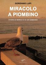 Miracolo a Piombino. Storia di Marco e di un gabbiano