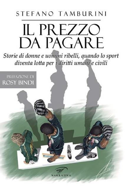 Il prezzo da pagare. Storie di donne e uomini ribelli, quando lo sport diventa lotta per i diritti umani e civili - Stefano Tamburini - copertina