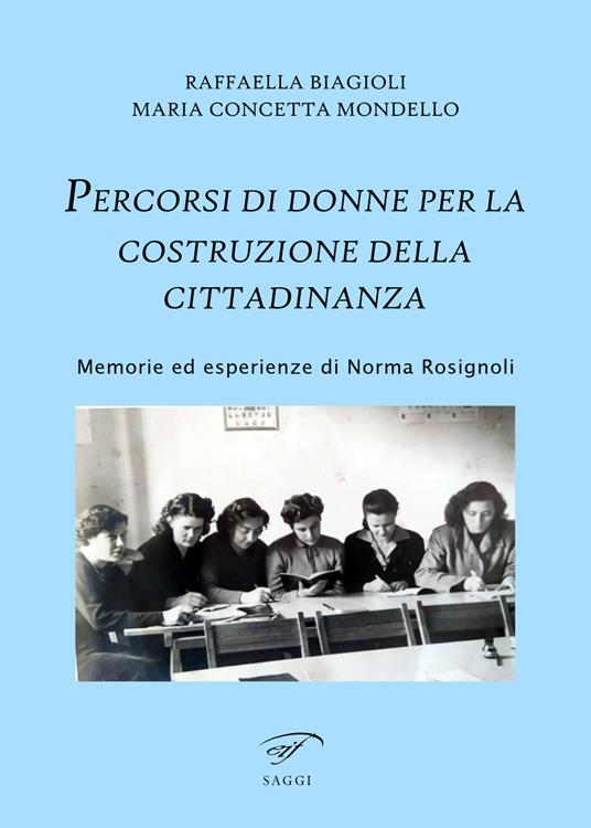 Percorsi di donne per la costruzione della cittadinanza. Memorie ed esperienze di Norma Rosignoli - Raffaella Biagioli,Maria Concetta Mondello - copertina