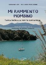 Mi rammento Piombino. Tanta bellezza non la catturerai. Amarcord Piombino. Vol. 2