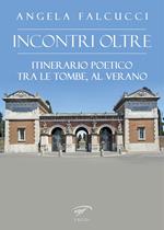 Incontri oltre. Itinerario poetico tra tombe al Verano