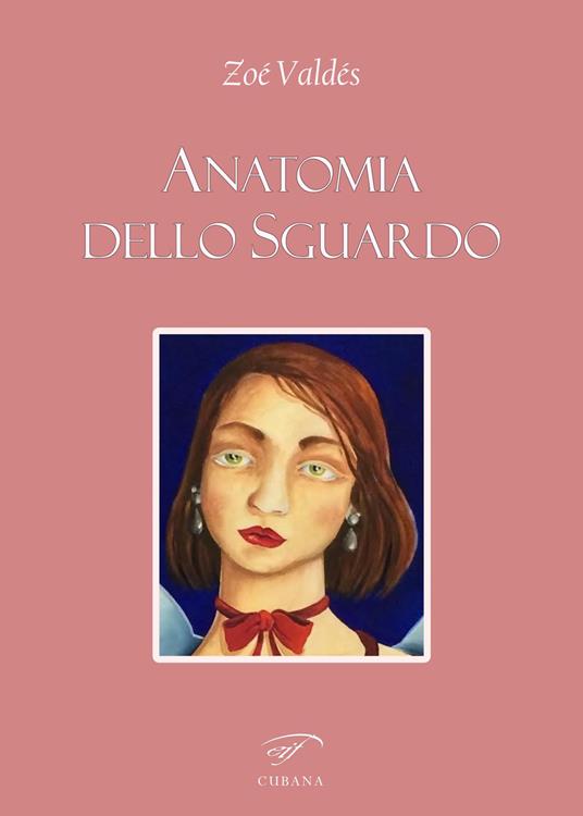 Anatomia dello sguardo. Ediz. multilingue - Zoé Valdés - copertina