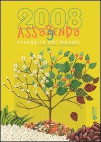 Assaggenda 2008. Assaggiro del mondo in 365 giorni. 4 stagioni e i lotro tanti frutti - copertina