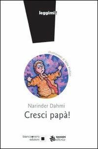 Cresci papà! Ediz. illustrata - Narinder Dham - copertina