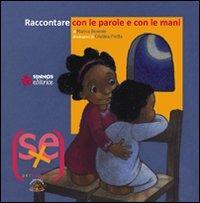 Raccontare con le parole e con le mani. Ediz. illustrata - Marisa Bonomi - copertina