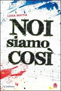 Noi siamo così - Luisa Mattia - copertina