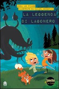 La leggenda di Lagonero. Amelia e zio gatto - Anna Lo Piano,Chiara Nocentini - copertina