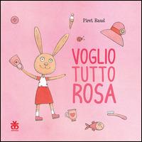 Voglio tutto rosa. Ediz. illustrata - Piret Raud - copertina