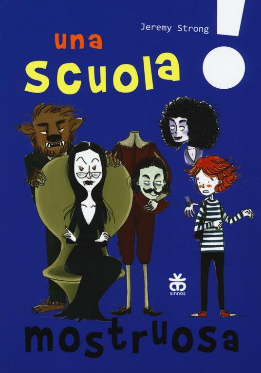 Una scuola mostruosa. Ediz. illustrata - Jeremy Strong - copertina