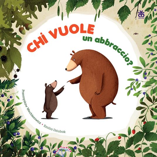 Chi vuole un abbraccio? Ediz. a colori - Przemyslaw Wechterowicz,Emilia Dziubak - copertina