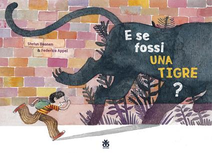 E se fossi una tigre? - Stefan Boonen,Federico Appel - copertina