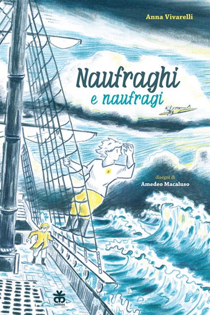 Naufraghi e naufragi. Ediz. a colori - Anna Vivarelli - copertina