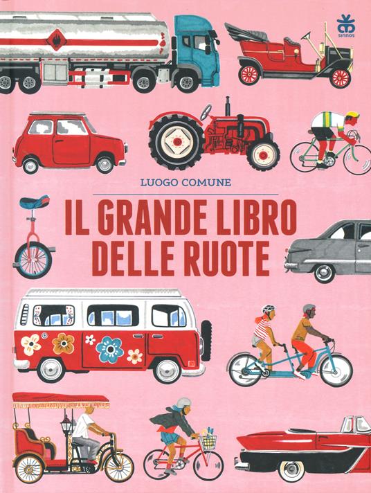 Il grande libro delle ruote. Ediz. a colori - Luogo Comune - copertina