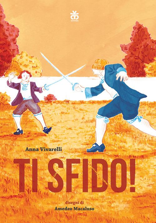 Ti sfido! Storie di rivalità e duelli senza fine - Anna Vivarelli - copertina