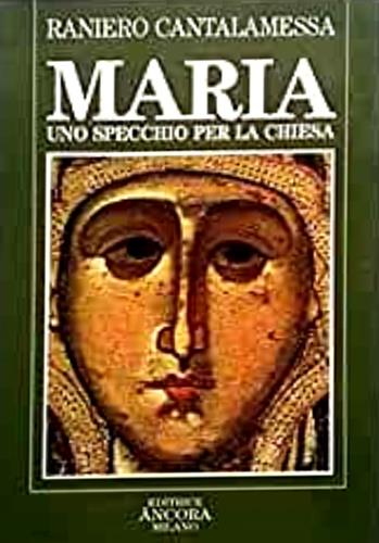 Maria. Uno specchio per la Chiesa - Raniero Cantalamessa - copertina