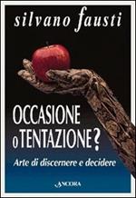 Occasione o tentazione? Arte di discernere e decidere