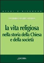 La vita religiosa nella storia della Chiesa e della società