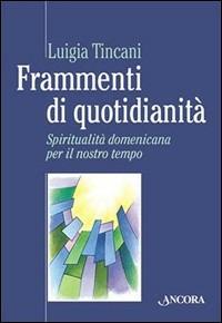 Frammenti di quotidianità. Spiritualità domenicana per il nostro tempo - Luigia Tincani - copertina